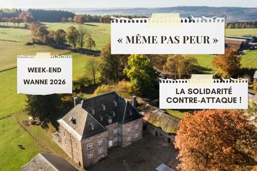 Image affichant un visuel annonçant le “Week-end Wanne 2026”. Le texte visible indique : “Week-end Wanne 2026”, suivi de “Même pas peur” et “La solidarité contre-attaque !” Le fond de l'image montre une ferme château vu du ciel.